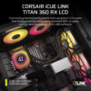 CORSAIR iCUE LINK TITAN 240 RX | TITAN 360 RX LCD AIO Liquid CPU Cooler
