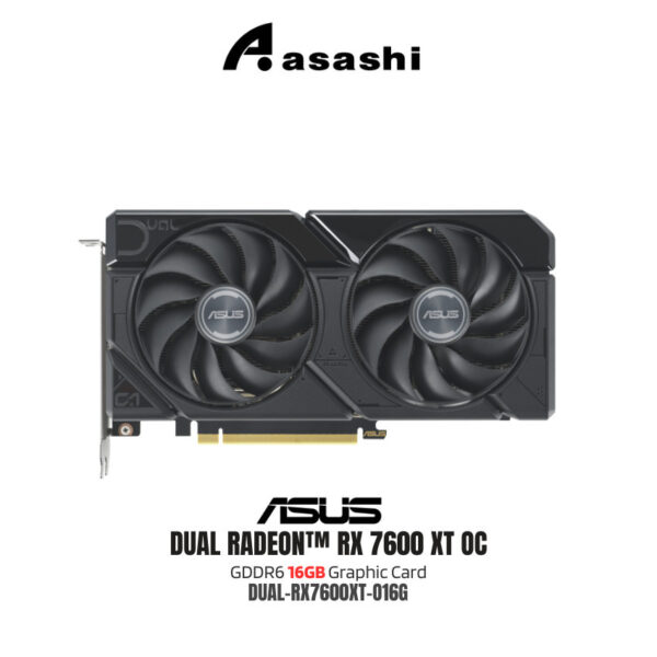 ASUS DUAL RX 7600 XT OC EDITION 16GB DDR6 GRAPHIC CARD ( DUAL-RX7600XT O16G )